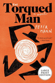 The Torqued Man (A Novel) - 9780063211674 by Peter Mann, 9780063211674