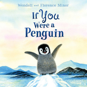 If You Were a Penguin - 9780063212084 by Florence Minor, Wendell Minor, 9780063212084