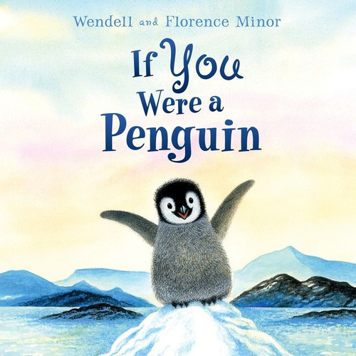 If You Were a Penguin - 9780063212084 by Florence Minor, Wendell Minor, 9780063212084