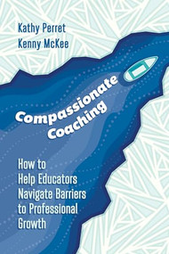 Compassionate Coaching (How to Help Educators Navigate Barriers to Professional Growth) by Kathy Perret, Kenny McKee, 9781416630203