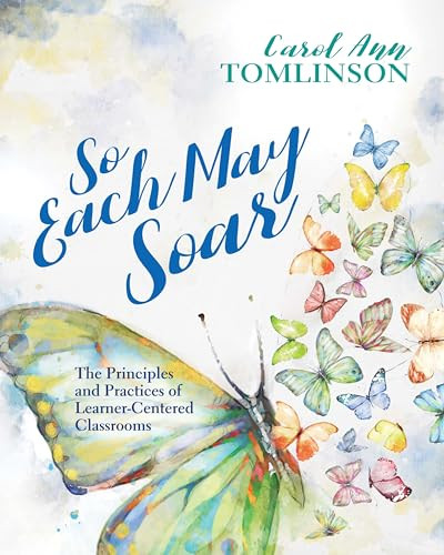 So Each May Soar (The Principles and Practices of Learner-Centered Classrooms) by Carol Ann Tomlinson, 9781416630296