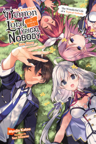 The Greatest Demon Lord Is Reborn as a Typical Nobody Side Story (light novel) (The Wonderful Life of a Typical Nobody) by Myojin Katou, Sao Mizuno, Jessica Lange, 9781975325398