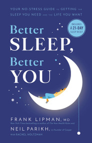 Better Sleep, Better You (Your No-Stress Guide for Getting the Sleep You Need and the Life You Want) by Frank Lipman, Neil Parikh, Rachel Holtzman, 9780316462129