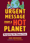 Urgent Message from a Hot Planet (Navigating the Climate Crisis) by Ann Eriksson, Belle Wuthrich, 9781459826328
