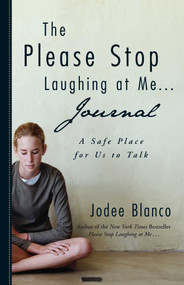 Please Stop Laughing at Me . . . Journal (A Safe Place for Us to Talk) by Jodee Blanco, 9781507216705