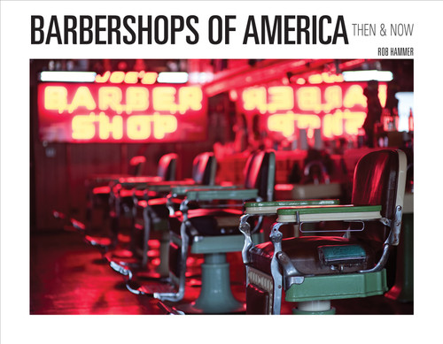 Barbershops of America (Then and Now) by Rob Hammer, 9780764359286