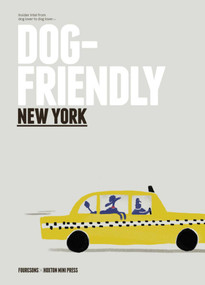 Dog Friendly New York (Insider intel from dog lover to dog lover) by Four & Sons, 9781914314100