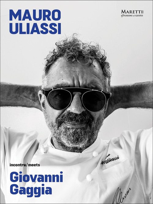 Mauro Uliassi meets Giovanni Gaggia (Art - Food - Cooking) by Maria Paola Poponi, 9788893970310