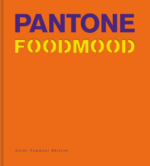 Pantone Foodmood by Guido Tommasi Editore, 9788867533404