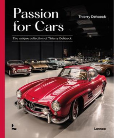 A Passion for Cars (The Unique Collection of Thierry Dehaeck) by Thierry Dehaeck, 9789401479660