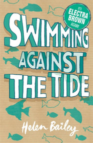 Crazy World of Electra Brown 3 (Swimming Against the Tide) by Helen Bailey, 9780340950302