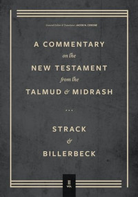 Commentary on the New Testament from the Talmud and Midrash (Mark Through Acts) by Hermann L. Strack, Paul Billerbeck, Jacob N. Cerone, Jacob Cerone, 9781683595670