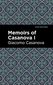 Memoirs of Casanova Volume I by Giacomo Casanova, Mint Editions, 9781513268941