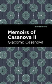Memoirs of Casanova Volume II by Giacomo Casanova, Mint Editions, 9781513281841