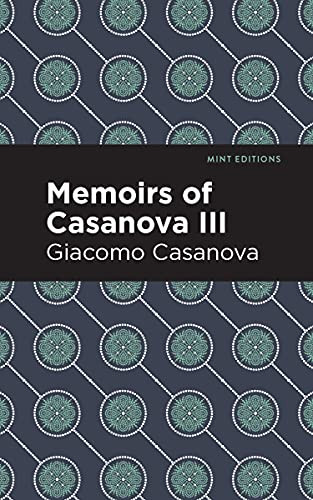 Memoirs of Casanova Volume III by Giacomo Casanova, Mint Editions, 9781513281858