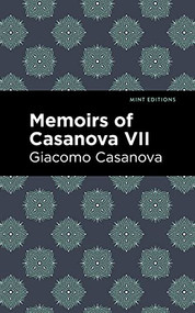 Memoirs of Casanova Volume VII by Giacomo Casanova, Mint Editions, 9781513281896
