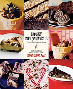 Lickin' the Beaters 2 (Vegan Chocolate and Candy) by Siue Moffat, Missy Kulick, Celso, 9781604860092