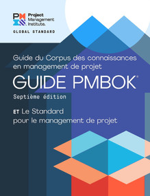 A Guide to the Project Management Body of Knowledge (PMBOK® Guide) - Seventh Edition and The Standard for Project Management (FRENCH) by Project Management Institute, 9781628256833