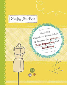 Crafty Stickers (Over 200 Embellishments for Crafty Projects, Home Organizing, and Gift) by Catherine Head, 9780811867665