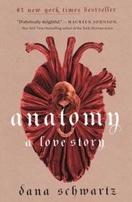 Anatomy: A Love Story by Dana Schwartz, 9781250774156