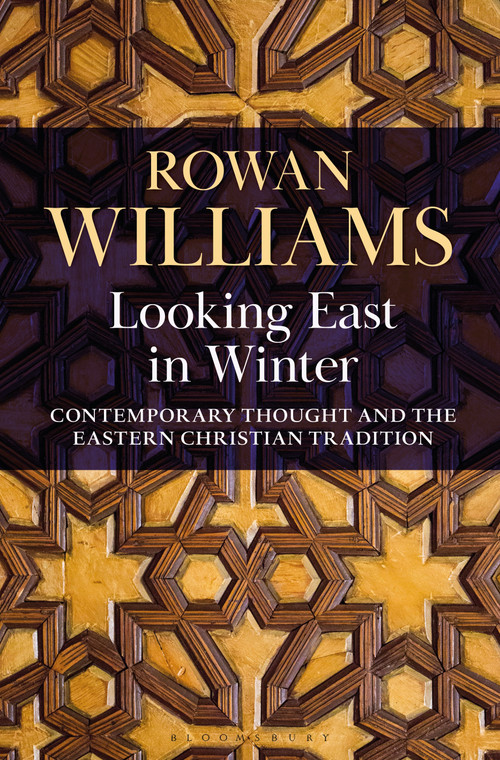 Looking East in Winter (Contemporary Thought and the Eastern Christian Tradition) by Rowan Williams, 9781472989246