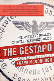 The Gestapo (The Myth and Reality of Hitler's Secret Police) - 9781510769113 by Frank McDonough