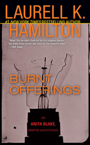 Burnt Offerings (An Anita Blake, Vampire Hunter Novel) by Laurell K. Hamilton, 9780515134476