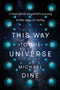 This Way to the Universe (A Theoretical Physicist's Journey to the Edge of Reality) by Michael Dine, 9780593184646