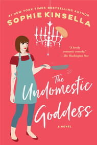 The Undomestic Goddess (A Novel) by Sophie Kinsella, 9780385338691