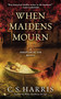 When Maidens Mourn (A Sebastian St. Cyr Mystery) by C. S. Harris, 9780451414229