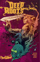 Deep Roots by Dan Watters, Val Rodrigues, Triona Farrell, Aditya Bidikar, 9781939424389