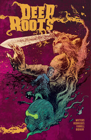 Deep Roots by Dan Watters, Val Rodrigues, Triona Farrell, Aditya Bidikar, 9781939424389
