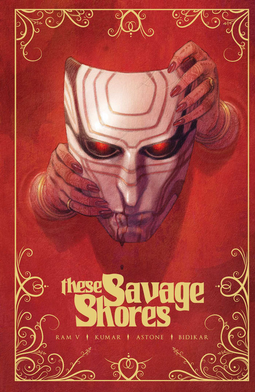 These Savage Shores (The Complete Series) by Ram V, Sumit Kumar, Aditya Bidikar, Vittorio Astone, Adrian F. Wassel, 9781939424402