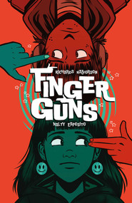 Finger Guns by Justin Richards, Val Halvorson, Rebecca Nalty, Taylor Esposito, 9781939424686