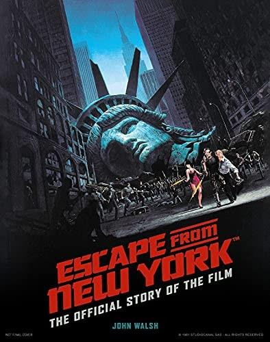 Escape from New York: The Official Story of the Film by John Walsh, 9781789096217