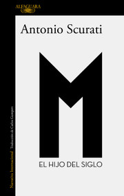 M. El hijo del siglo / M. The Son of the Century (Spanish Edition) by Antonio Scurati, 9788420437941