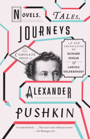Novels, Tales, Journeys (The Complete Prose of Alexander Pushkin) by Alexander Pushkin, 9780307949882