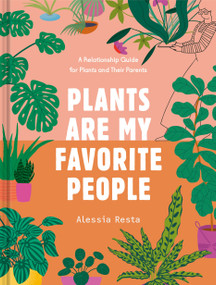 Plants Are My Favorite People (A Relationship Guide for Plants and Their Parents) by Alessia Resta, 9780593233771