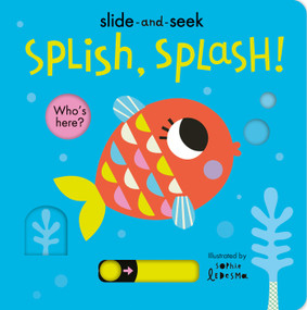 Splish, Splash! (Slide-and-Seek) - 9781664350083 by Isabel Otter, Sophie Ledesma, 9781664350083