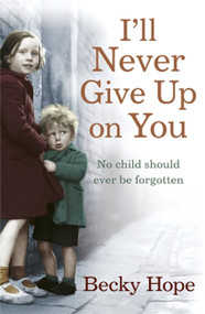 I'll Never Give Up on You by Becky Hope, 9781444723298