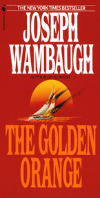 The Golden Orange (A Novel) by Joseph Wambaugh, 9780553290264