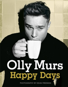 Happy Days (Official Illustrated Autobiography) by Olly Murs, 9781444760835
