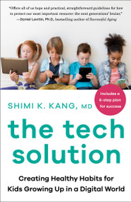 The Tech Solution (Creating Healthy Habits for Kids Growing Up in a Digital World) - 9780735239562 by Shimi Kang, 9780735239562