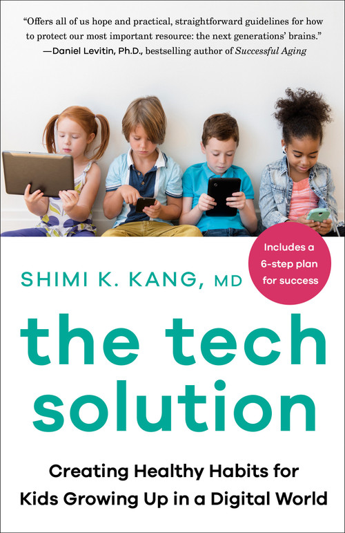 The Tech Solution (Creating Healthy Habits for Kids Growing Up in a Digital World) - 9780735239562 by Shimi Kang, 9780735239562