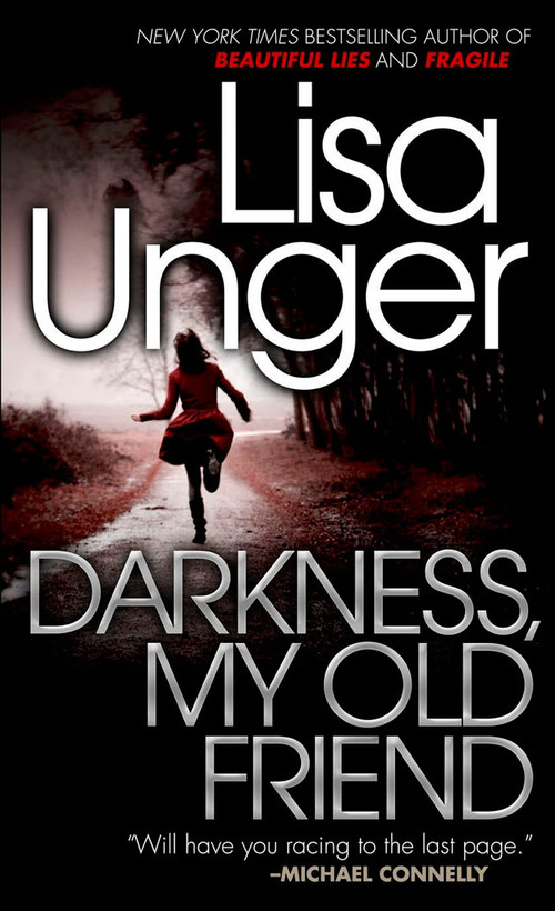 Darkness, My Old Friend by Lisa Unger, 9780307949677