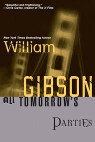 All Tomorrow's Parties by William Gibson, 9780441007554
