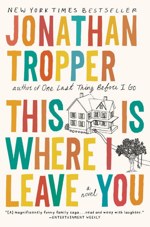 This Is Where I Leave You (A Novel) by Jonathan Tropper, 9780452296367