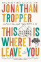 This Is Where I Leave You (A Novel) by Jonathan Tropper, 9780452296367