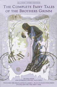 The Complete Fairy Tales of the Brothers Grimm All-New Third Edition by Jack Zipes, Johnny Gruelle, 9780553382167