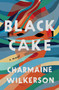 Black Cake (A Novel) by Charmaine Wilkerson, 9780593358337